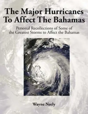 Wayne Neely - Major Hurricanes to Affect the Bahamas, Häftad. Tillgänglighet: Lägg i varukorg