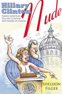 Sheldon, Filger - Hillary Clinton Nude, Häftad