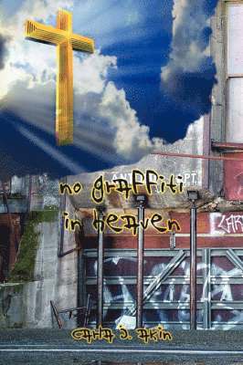 Carla J Akin - No Graffiti In Heaven, Häftad