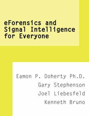 Eamon P. Doherty, Gary Stephenson, Joel Liebesfeld/Kenneth Bruno - EForensics and Signal Intelligence for Everyone, Häftad. Tillgänglighet: Lägg i varukorg