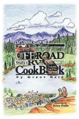 Grant, Reid - Official Offroad Camping & RVers CookBook, Häftad. Tillgänglighet: Lägg i varukorg