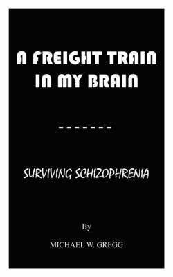 Michael W. Gregg - Freight Train in My Brain, Häftad