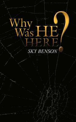Sky Benson - Why Was He Here?, Häftad. Tillgänglighet: Lägg i varukorg