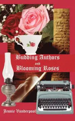 Jessie Vanderpool - Budding Authors and Blooming Roses, Häftad. Tillgänglighet: Lägg i varukorg