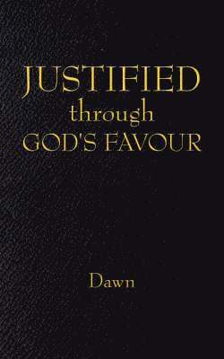 Dawn - JUSTIFIED Through GOD's FAVOUR, Häftad. Tillgänglighet: Lägg i varukorg