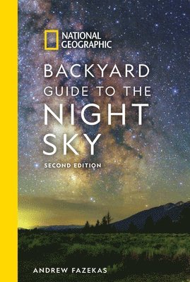 Andrew Fazekas - National Geographic Backyard Guide to the Night Sky, Häftad
