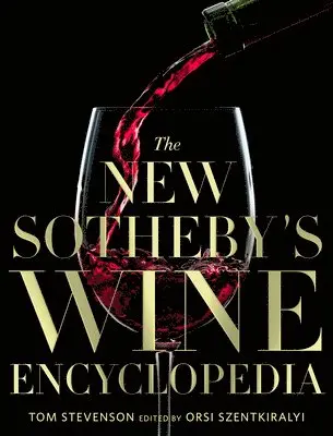 Tom Stevenson, Orsi Szentkiralyi - New Sotheby's Wine Encyclopedia, 6th Edition, Inbunden