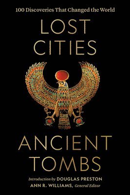 National Geographic, Ann R. Williams - Lost Cities, Ancient Tombs, Inbunden