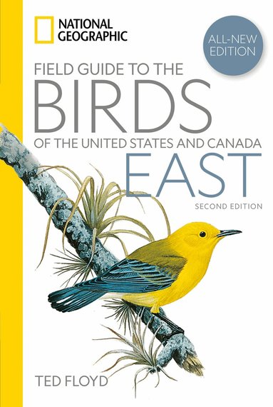 Ted Floyd - National Geographic Field Guide to the Birds of the United States and Canada—East, 2nd Edition, Häftad