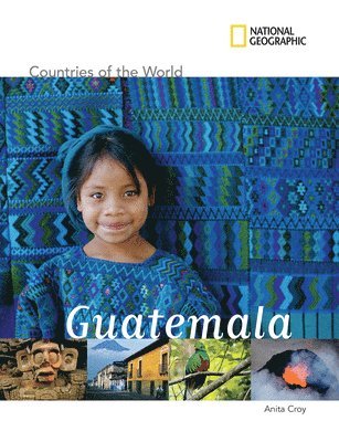 Anita Croy, National Geographic Kids - Countries of The World: Guatemala, Inbunden