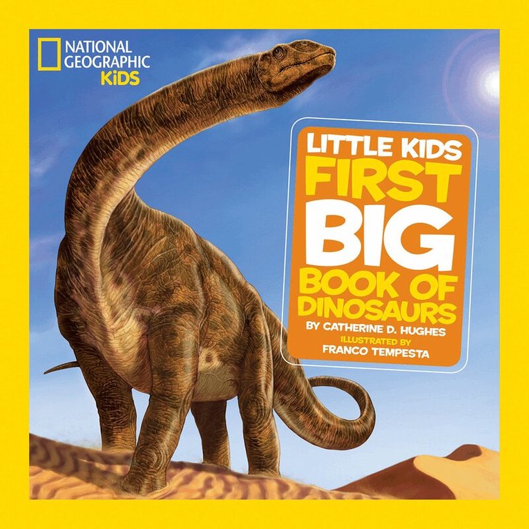 Catherine D. Hughes, National Geographic Kids - National Geographic Little Kids First Big Book of Dinosaurs, Inbunden