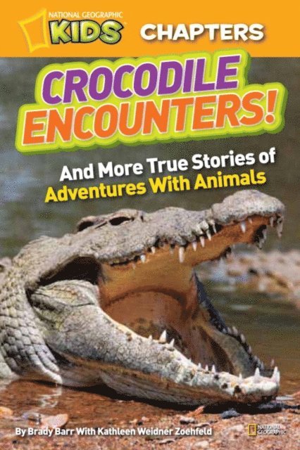 Kathleen Weidner Zoehfeld, Brady Barr - National Geographic Kids Chapters: Crocodile Encounters!, E-bok