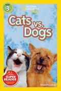 Cats vs. Dogs (National Geographic Kids Readers, Level 3)