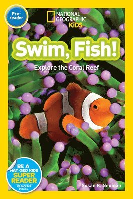 Susan B. Neuman, National Geographic Kids - Swim, Fish! (National Geographic Kids Readers, Pre-Reader): Explore the Coral Reef, Häftad