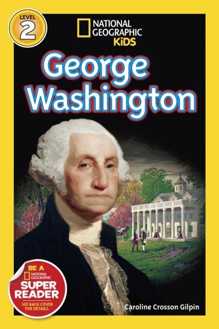 Caroline Crosson Gilpin - George Washington (National Geographic Kids Readers, Level 2), E-bok