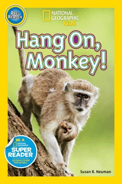 Susan B. Neuman - Hang On, Monkey! (National Geographic Kids Readers, Pre-Reader), E-bok