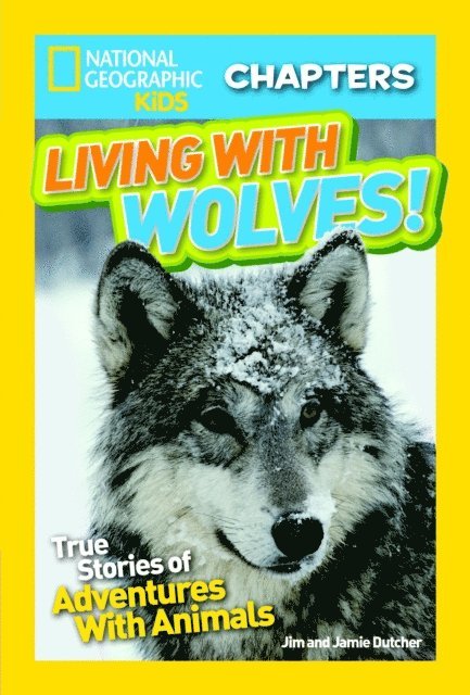 Jamie Dutcher, Jim Dutcher - National Geographic Kids Chapters: Living With Wolves!, E-bok