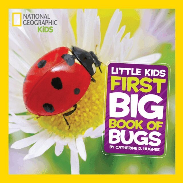 Catherine D. Hughes - National Geographic Little Kids First Big Book of Bugs, E-bok