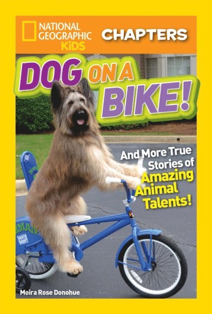 Moira Rose Donohue - National Geographic Kids Chapters: Dog on a Bike!, E-bok