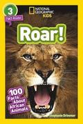 Roar! (National Geographic Kids Readers, Level 3/Fact Reader)