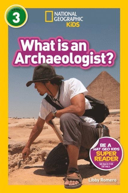 Libby Romero - What is an Archaeologist? (National Geographic Kids Readers, Level 3), E-bok