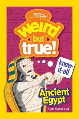 Sarah Wassner Flynn, National Geographic Kids - Weird But True! Know-It-All Ancient Egypt, Inbunden. Tillgänglighet: Tillfälligt slut