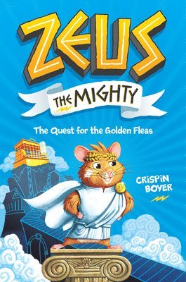 Crispin Boyer - Zeus the Mighty: The Quest for the Golden Fleas (Book 1), Inbunden