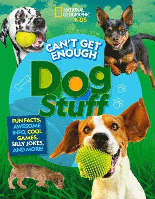 Stephanie Gibeault, Moira Rose Donohue - Can't Get Enough Dog Stuff: Fun Facts, Awesome Info, Cool Games, Silly Jokes, and More!, Inbunden