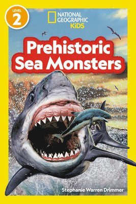 National Geographic Kids - Prehistoric Sea Monsters (National Geographic Kids Readers, Level 2), Inbunden