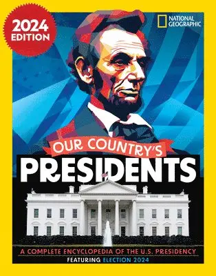 Our Country's Presidents, 2024 Edition: A Complete Encyclopedia of the U.S. Presidency