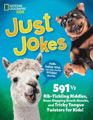 Just Jokes: 5911/2 Rib-Tickling Riddles, Knee-Slapping Knock-Knocks, and Tricky Tongue Twisters for Kids!