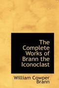 The Complete Works of Brann the Iconoclast