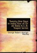 Twenty-One Days in India;tour of Sir Ali Baba K.C.B; Teapot Series