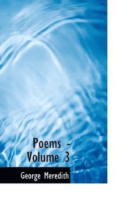 George Meredith - Poems - Volume 3, Häftad