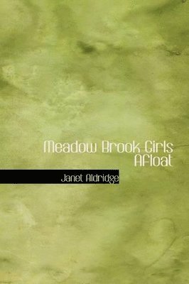 Janet Aldridge - Meadow Brook Girls Afloat, Häftad. Tillgänglighet: Lägg i varukorg