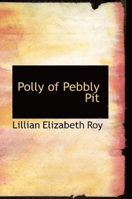 Lillian Elizabeth Roy - Polly of Pebbly Pit, Häftad