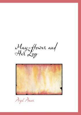 Azel Ames - May-flower and Her Log, Häftad. Tillgänglighet: Lägg i varukorg