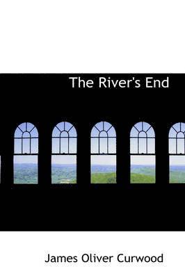 James Oliver Curwood - River's End, Häftad