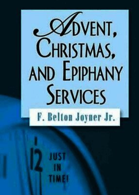F. Belton Joyner - Advent, Christmas, and Epiphany Services, Häftad