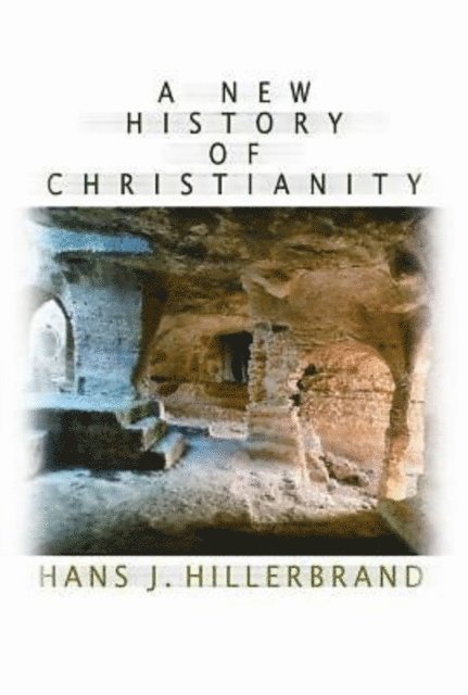 Hans J. Hillerbrand - New History of Christianity, E-bok