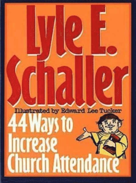 Lyle E. Schaller - 44 Ways to Increase Church Attendance, E-bok