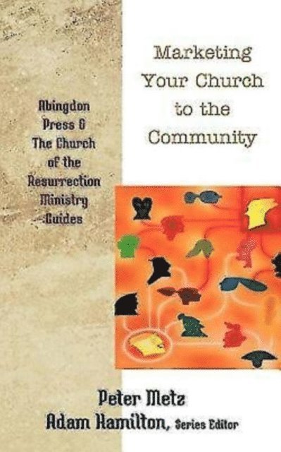 Peter Metz, Adam Hamilton - Marketing Your Church to the Community, E-bok