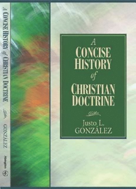 Dr. Justo L. Gonzalez - Concise History of Christian Doctrine, E-bok