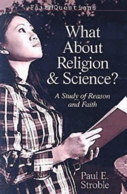 Paul E. Stroble - FaithQuestions - What About Religion and Science?, E-bok