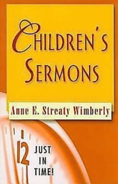 Prof. Anne E. Streaty Wimberly - Just in Time! Children's Sermons, E-bok