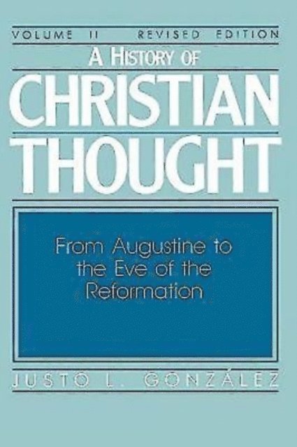 Dr. Justo L. Gonzalez - History of Christian Thought Volume II, E-bok