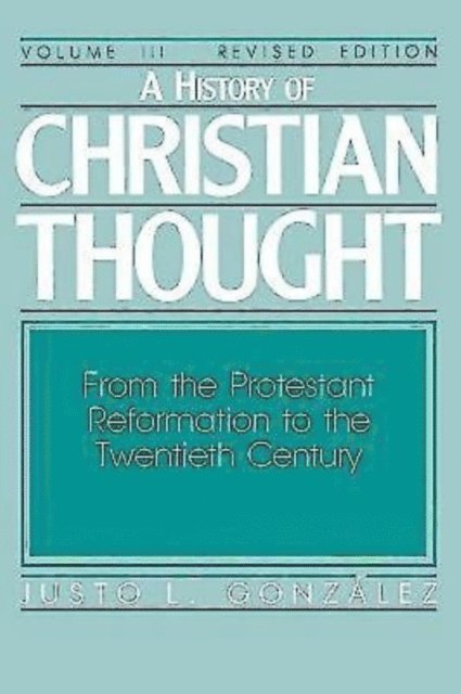 Dr. Justo L. Gonzalez - History of Christian Thought Volume III, E-bok