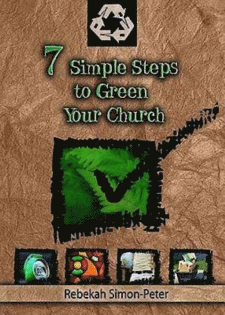 Rebekah Simon-Peter - Seven Simple Steps to Green Your Church, E-bok