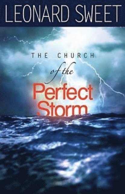 Leonard Sweet - Church of the Perfect Storm, E-bok