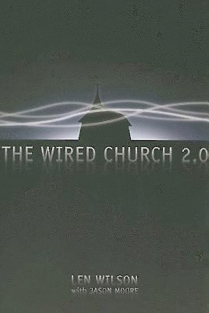 Jason Moore, Len Wilson - Wired Church 2.0, E-bok